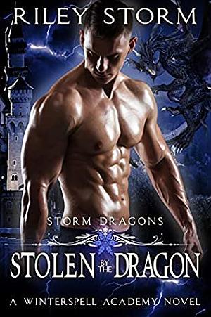 Stolen by the Dragon by Riley Storm