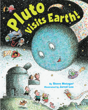 Pluto Visits Earth! by Steve Metzger, Jared Lee