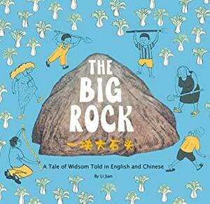 The Big Rock: A Tale of Wisdom Told in English and Chinese by Jian Li