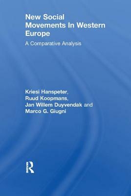 New Social Movements in Western Europe: A Comparative Analysis by Jan Willem Duyvendak, Hanspeter Kriesi, Ruud Koopmans