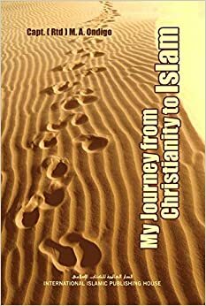 My Journey from Christianity to Islam by Yahya M.A. Ondigo