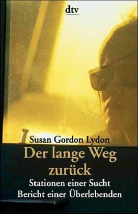 Der lange Weg zurück - Stationen einer Sucht - Bericht einer Überlebenden by Susan Gordon Lydon