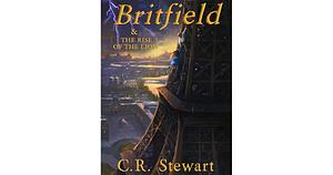 Britfield and the Rise of the Lion by C.R. Stewart, C.R. Stewart