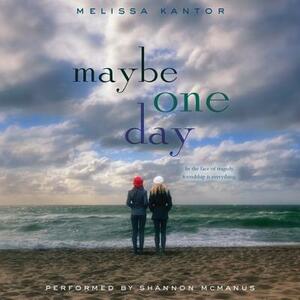 Maybe One Day by Melissa Kantor