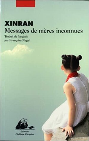 Messages de mères inconnues by Xinran