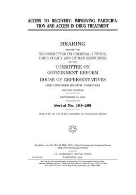 Access to recovery: improving participation and access in drug treatment by Committee on Government Reform (house), United St Congress, United States House of Representatives