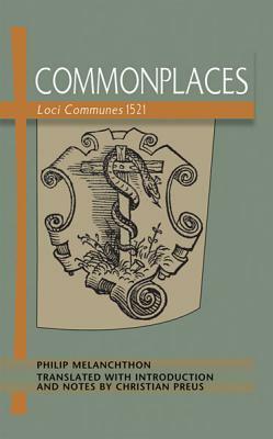 Commonplaces: Loci Communes 1521 by Philip Melanchthon
