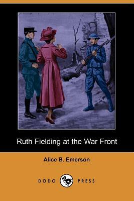 Ruth Fielding at the War Front (Dodo Press) by Alice B. Emerson