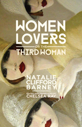 Women Lovers, or The Third Woman by Melanie C. Hawthorne, Chelsea Ray, Natalie Clifford Barney