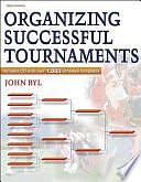 Organizing Successful Tournaments by John Byl