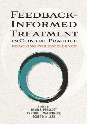 Feedback-Informed Treatment in Clinical Practice: Reaching for Excellence by 