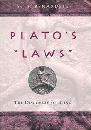 Plato\'s Laws: The Discovery of Being by Seth Benardete
