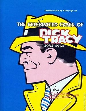 The Celebrated Cases of Dick Tracy, 1931-1951 by Chester Gould