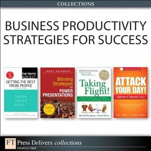 Business Productivity Strategies for Success (Collection) by Daniel Silvert, Martha I. Finney, Jerry Weissman, Merrick Rosenberg, Mark I. Woods, Trapper Woods