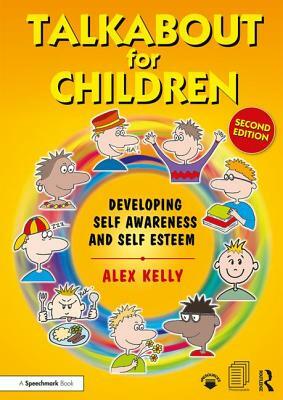 Talkabout for Children 1: Developing Self-Awareness and Self-Esteem by Alex Kelly