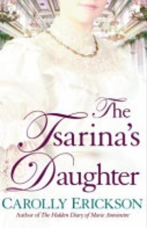 The Tsarina's Daughter by Carolly Erickson