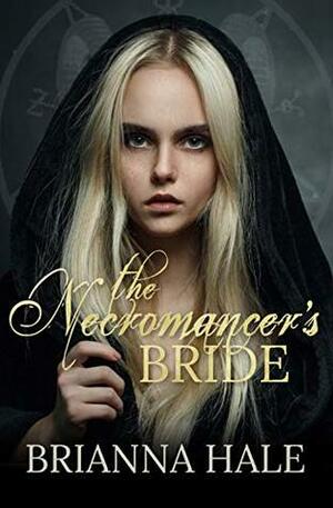 The Necromancer's Bride by Brianna Hale