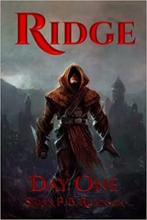 Ridge: Day One: Day One by Shawn P.B. Robinson