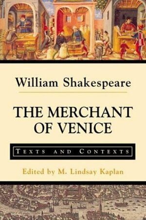 The Merchant of Venice: Texts and Contexts by William Shakespeare, M. Lindsay Kaplan