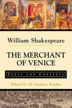 The Merchant of Venice: Texts and Contexts by M. Lindsay Kaplan, William Shakespeare