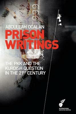 Prison Writings: The Pkk and the Kurdish Question in the 21st Century by Abdullah Ocalan