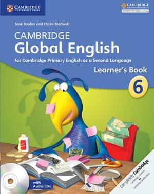 Cambridge Global English Stage 6 Learner's Book with Audio CD: For Cambridge Primary English as a Second Language [With CD (Audio)] by Claire Medwell, Jane Boylan