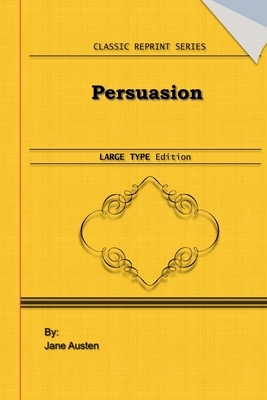 Persuasion: Large Print Edition: Classic Novel Reprint by Jane Austen