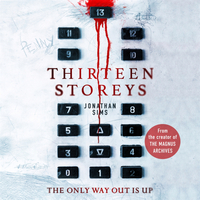 Thirteen Storeys by Jonathan Sims