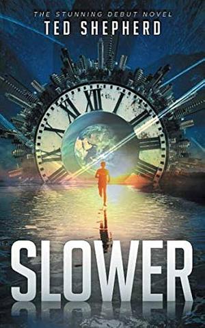 Slower by Ted Shepherd, Ted Shepherd