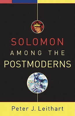 Solomon Among the Postmoderns by Peter J. Leithart