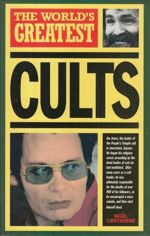 The World's Greatest Cults by Nigel Cawthorne