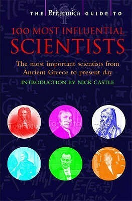 Britannica Guide To 100 Most Influential Scientists (Britannica Guides) by John Gribbin, Encyclopædia Britannica