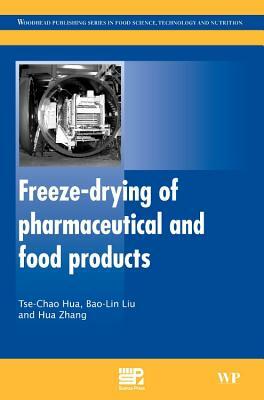 Freeze-Drying of Pharmaceutical and Food Products by Tse-Chao Hua, Haimei Zhang, Bao-Lin Liu
