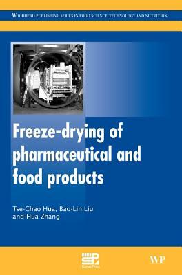 Freeze-Drying of Pharmaceutical and Food Products by Bao-Lin Liu, Tse-Chao Hua, Haimei Zhang