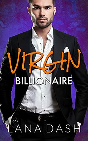 VIRGIN BILLIONAIRE: A Curvy Girl Romance by Lana Dash