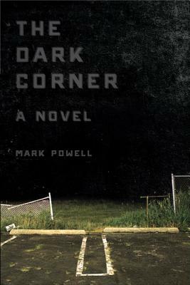 The Dark Corner by Mark Powell