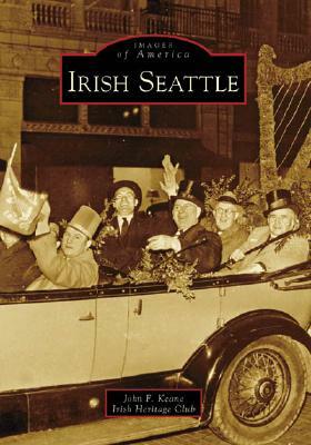 Irish Seattle by Irish Heritage Club, John F. Keane