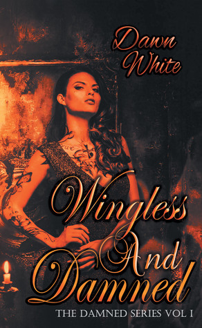 Wingless and Damned by Dawn White