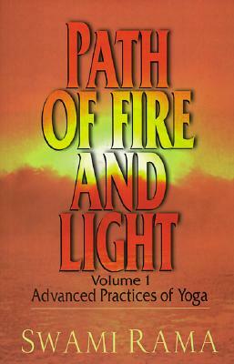 Path of Fire and Light, Vol. 1: Advanced Practices of Yoga by Swami Rama