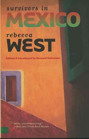 Survivors in Mexico by Bernard Schweizer, Rebecca West