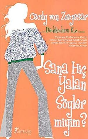 Sana Hiç Yalan Söyler Miyim? by Zeynep Yeşiltuna, Cecily Von Ziegesar