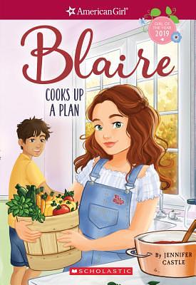 Blaire Cooks Up a Plan (American Girl: Girl of the Year 2019, Book 2), Volume 2 by Jennifer Castle