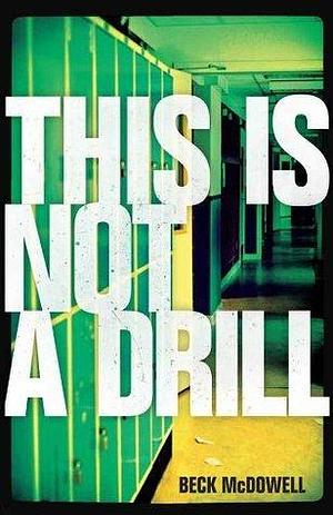 This Is Not A Drill by Beck McDowell, Beck McDowell