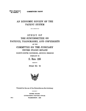 An economic review of the patent system. by Fritz Machlup