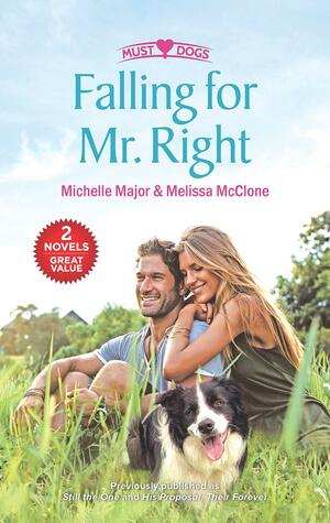 Falling for Mr. Right: Still the One\\His Proposal, Their Forever by Melissa McClone, Michelle Major