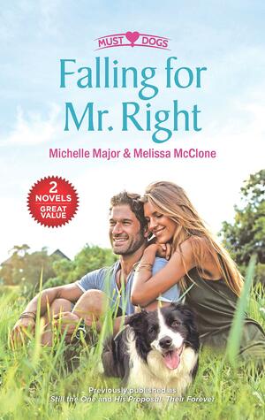 Falling for Mr. Right: Still the One\\His Proposal, Their Forever by Michelle Major, Melissa McClone