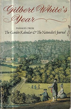 Gilbert White's Year: Passages from the Garden Kalendar & the Naturalist's Journal by Gilbert White