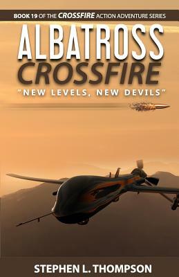 Albatross Crossfire: "New Levels, New Devils" by Stephen L. Thompson