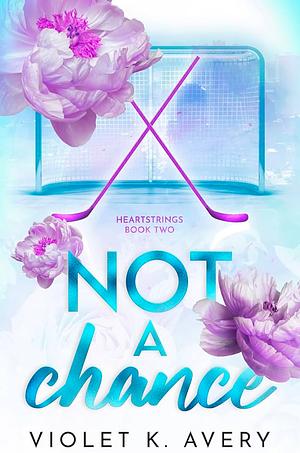 Not A Chance by Violet K. Avery