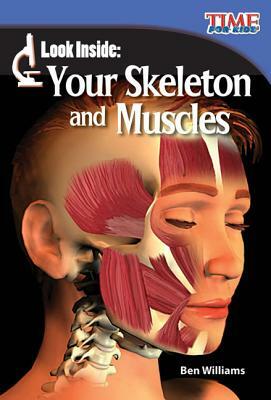 Look Inside: Your Skeleton and Muscles (Library Bound) by Ben Williams
